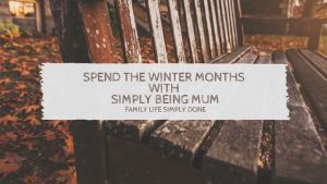 Spend The Winter Months With Simply Being Mum